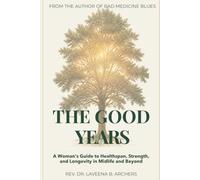 The Good Years: A Woman's Guide to Healthspan, Strength, and More Good Years: 3