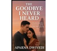 The Goodbye I Never Heard: Some goodbyes are better left unsaid