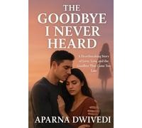 The Goodbye I Never Heard: Some goodbyes are better unsaid