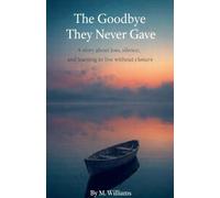 The Goodbye They Never Gave: 1