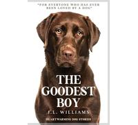 The Goodest Boy: Heartwarming Dog Stories: 1