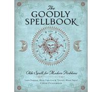 The Goodly Spellbook: Olde Spells for Modern Problems