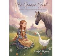 The Goose Girl: Story & Coloring Fun | 7 Mini-Games + Princess Dress Design Pages: An Original Retelling of the Classic Grimm Fairy Tale with Coloring Pages, Mazes, Spot-the-Difference & Creative Fashion Design