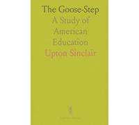 The Goose-Step: A Study of American Education