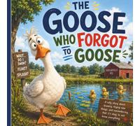 The Goose Who Forgot to Goose