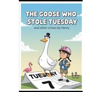 The Goose Who Stole Tuesday