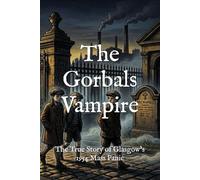 The Gorbals Vampire: The True Story of Glasgow’s 1954 Mass Panic