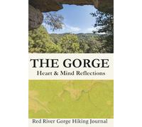 THE GORGE: HEART & MIND REFLECTIONS - A RED RIVER GORGE HIKING JOURNAL