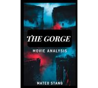 THE GORGE MOVIE ANALYSIS: A Deep Dive into the Plot, Themes, and Hidden Symbolism of Scott Derrickson’s Film