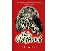 The Goshawk: With a foreword by Helen Macdonald