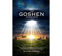 The Goshen Experience: Operating in God’s System for Unstoppable Increase, Divine Protection, and Supernatural Elevation