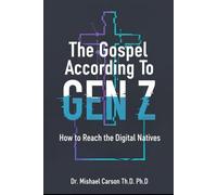 The Gospel According to Gen Z: How to Reach the Digital Natives