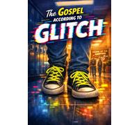 The Gospel According to Glitch