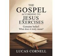 The Gospel According To Jesus Exercises: Genuine belief: what does it truly mean?