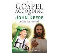 The Gospel According To John Deere: A Case For His Faith