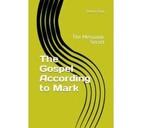 The Gospel According to Mark: The Messianic Secret