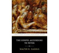 The Gospel According to Peter: A Compelling Inquiry into Historical Theology and Early Christianity
