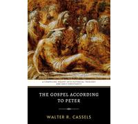The Gospel According to Peter: A Compelling Inquiry into Historical Theology and Early Christianity