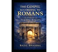 The Gospel According to Romans: An Overview for Teaching Romans