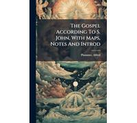 The Gospel According To S. John, With Maps, Notes And Introd