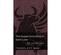 The Gospel According to Saint Luke / إنجيل القديس لوقا (The Bible / الكتاب المقدس): Tranzlaty English العربية