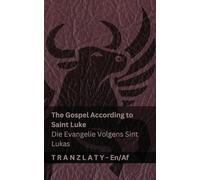 The Gospel According to Saint Luke / Die Evangelie Volgens Sint Lukas (The Bible / Die Bybel): Tranzlaty English Afrikaans