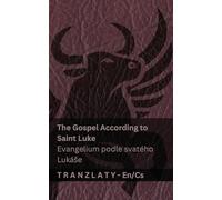 The Gospel According to Saint Luke / Evangelium podle svatého Lukáse (The Bible / Bible): Tranzlaty English Čestina