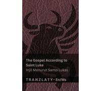 The Gospel According to Saint Luke / Injil Menurut Santo Lukas (The Bible / Alkitab): Tranzlaty English Bahasa Melayu