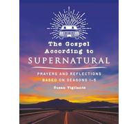 The Gospel According to Supernatural: A Faith-Based Devotional and Prayer Journal Inspired by Seasons 1-5 of Supernatural
