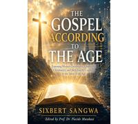 THE GOSPEL ACCORDING TO THE AGE: Exposing Modern Deceptions, Counterfeit Christianity, and the Church's Captivity to the Spirit of the Age: 10