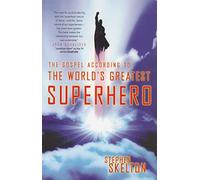 The Gospel According to the World's Greatest Superhero