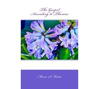 The Gospel According to Thomas: The Ultimate Revelation