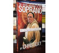 The Gospel According to Tony Soprano: An Unauthorized Look into the Soul of Tv's Top Mob Boss and His Family