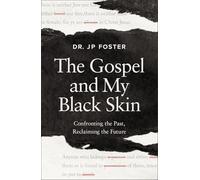 The Gospel and My Black Skin: Confronting the Past, Reclaiming the Future