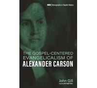 The Gospel-Centered Evangelicalism of Alexander Carson