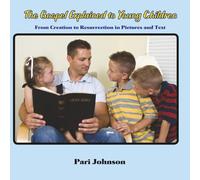 The Gospel Explained to Young Children: From Creation to Resurrection in Pictures and Text