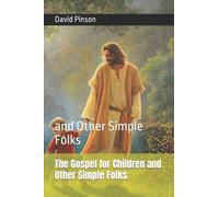 The Gospel for Children and Other Simple Folks: and Other Simple Folks