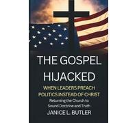 THE GOSPEL HIJACKED: WHEN LEADERS PREACH POLITICS INSTEAD of CHRIST