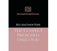 The Gospel I Preached Unto You
