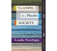 The Gospel in a Pluralist Society - Newbigin Lesslie