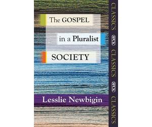 The Gospel in a Pluralist Society - Newbigin Lesslie