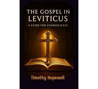 The Gospel in Leviticus: A Guide for Evangelicals