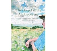 The Gospel in the Anthropocene: Letters from a Quaker Naturalist