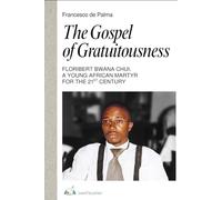 The Gospel of Gratuitousness: Floribert Bwana Chui, A Young African Martyr for the 21st Century