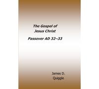 The Gospel of Jesus Christ: Passover AD 32 - AD 33