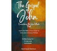 The Gospel of John: Encountering the Word Made Flesh