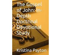 The Gospel of John: In-Depth Doctrinal Devotional Study