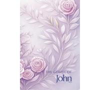 The Gospel of John: KJV - A Bible for Women: Flowers - Pink and Purple
