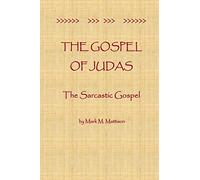 The Gospel of Judas: The Sarcastic Gospel