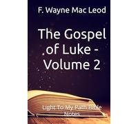 The Gospel of Luke - Volume 2: Light To My Path Bible Notes